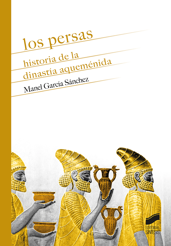 Portada del título los persas. historia de la dinastía aqueménida